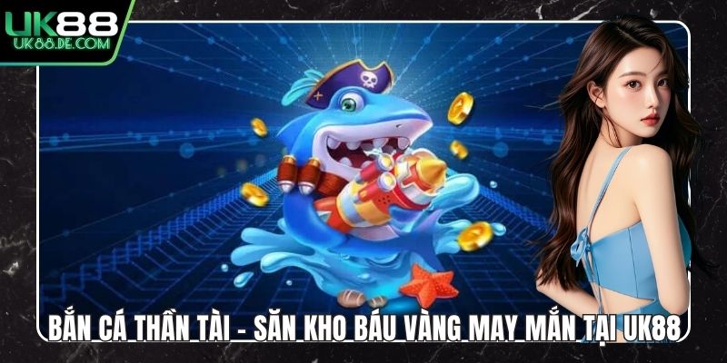 Bắn Cá Thần Tài