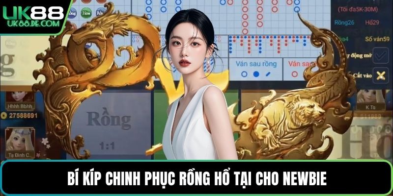 Bí kíp chinh phục rồng hổ tại cho newbie