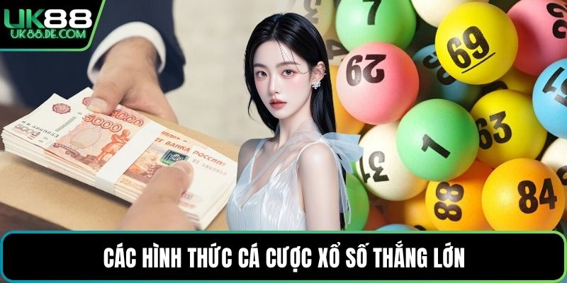 Các hình thức cá cược xổ số thắng lớn