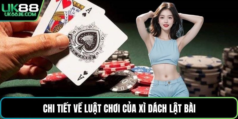Chi tiết về luật chơi của Xì Dách lật bài