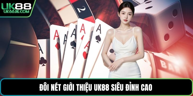 Đôi nét giới thiệu UK88 siêu đỉnh cao 