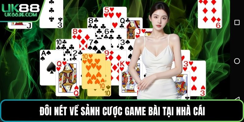 Đôi nét về sảnh cược game bài tại nhà cái