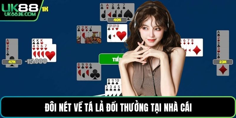 Đôi nét về tá lả đổi thưởng tại nhà cái