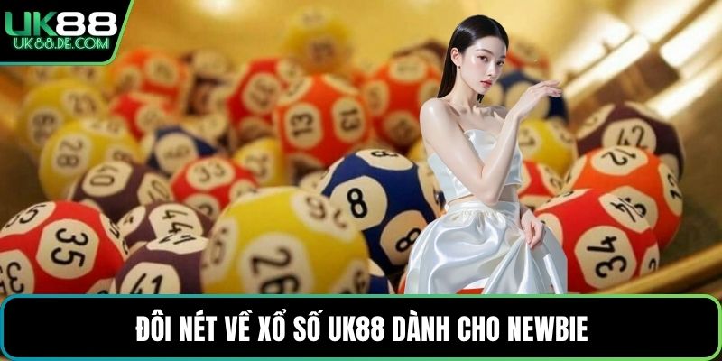 Đôi nét về xổ số UK88 dành cho newbie