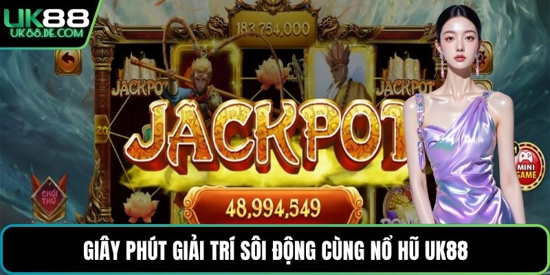 Giây phút giải trí sôi động cùng nổ hũ UK88