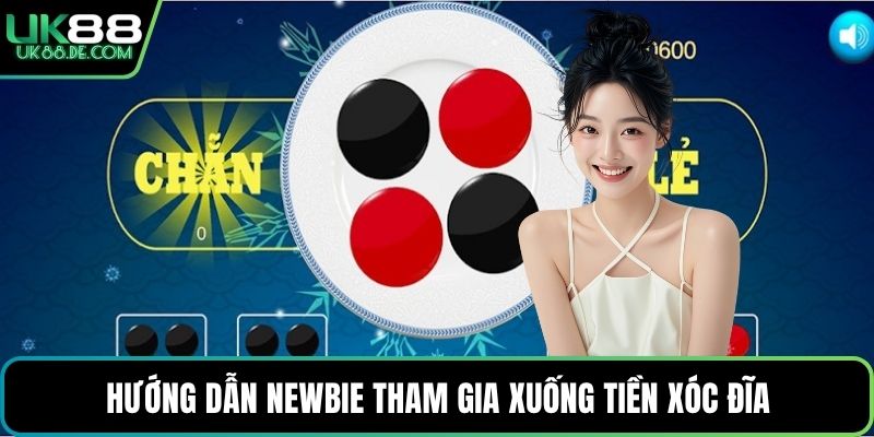 Hướng dẫn newbie tham gia xuống tiền xóc đĩa