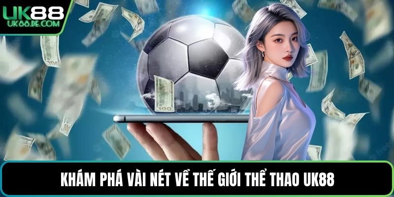 Khám phá vài nét về thế giới thể thao UK88