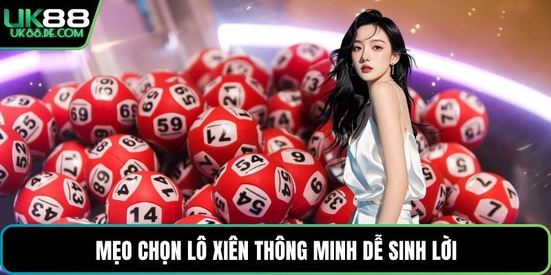 Mẹo chọn lô xiên thông minh dễ sinh lời