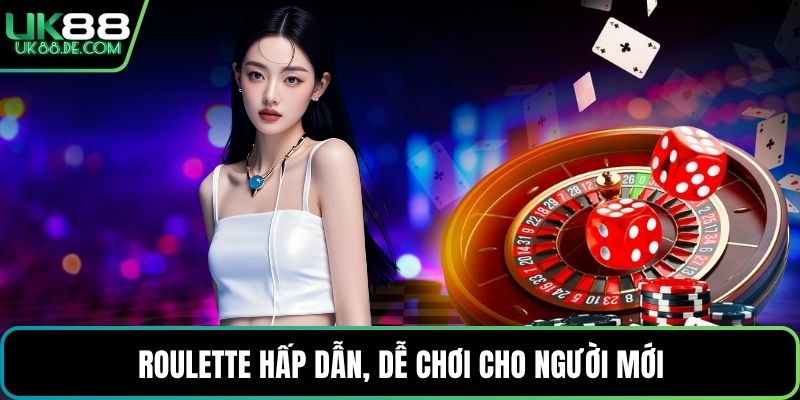 Roulette hấp dẫn, dễ chơi cho người mới