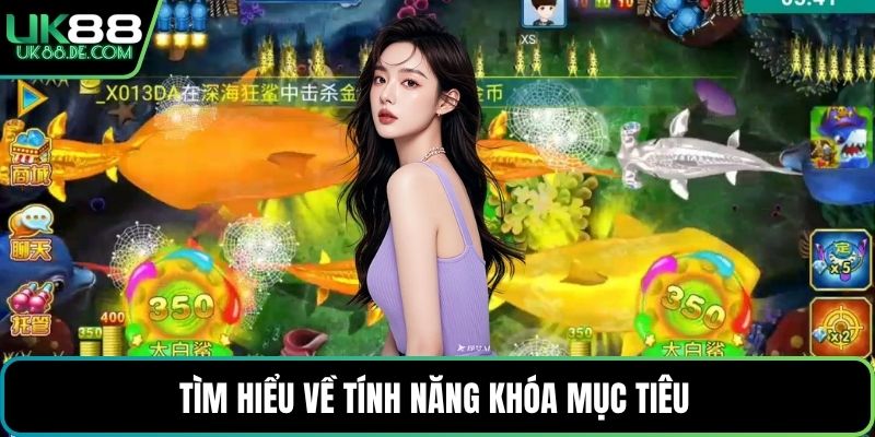 Tìm hiểu về tính năng khóa mục tiêu 