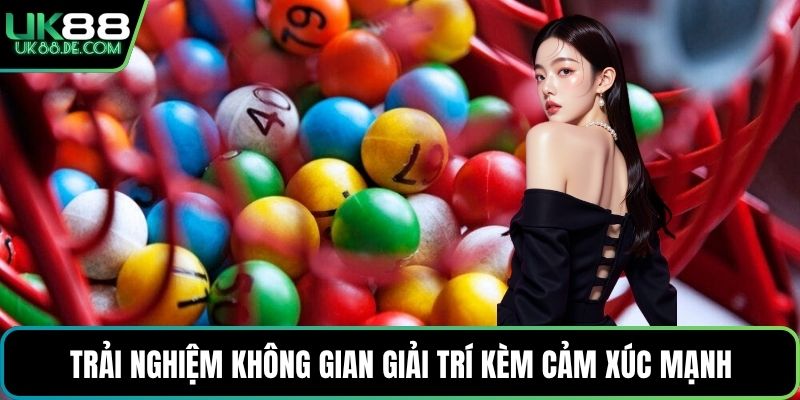 Trải nghiệm không gian giải trí kèm cảm xúc mạnh