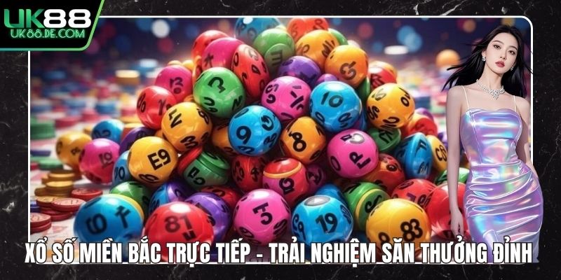 Xổ Số Miền Bắc Trực Tiếp