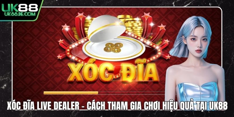 Xóc Đĩa Live Dealer